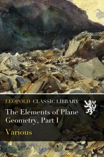 The Elements of Plane Geometry, Part I