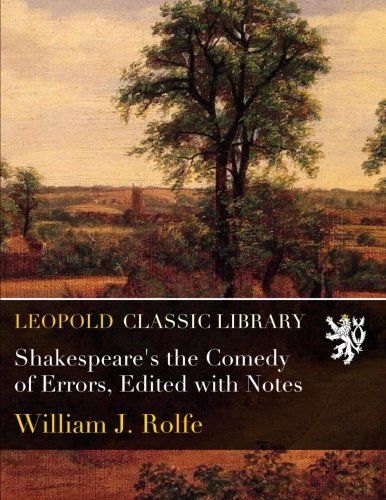 Shakespeare's the Comedy of Errors, Edited with Notes