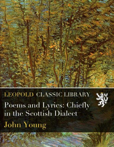 Poems and Lyrics: Chiefly in the Scottish Dialect
