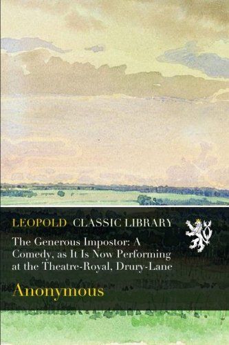 The Generous Impostor: A Comedy, as It Is Now Performing at the Theatre-Royal, Drury-Lane