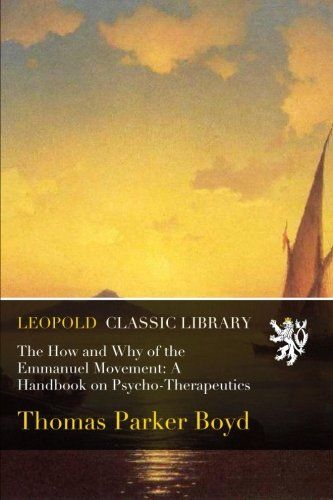 The How and Why of the Emmanuel Movement: A Handbook on Psycho-Therapeutics