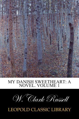 My Danish Sweetheart: A Novel. Volume 1
