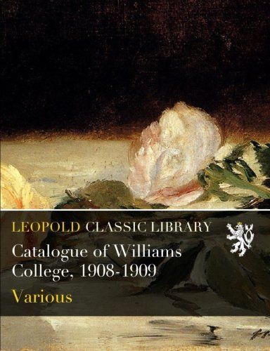 Catalogue of Williams College, 1908-1909