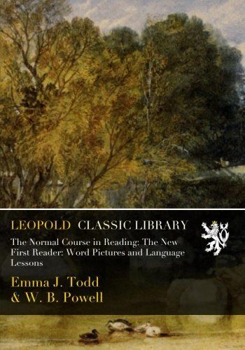 The Normal Course in Reading: The New First Reader: Word Pictures and Language Lessons
