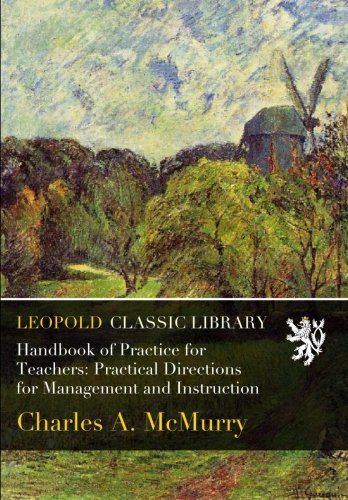 Handbook of Practice for Teachers: Practical Directions for Management and Instruction