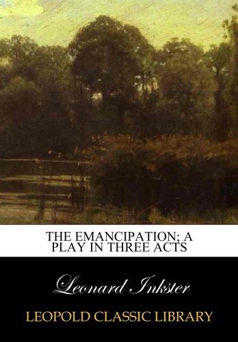 The emancipation; a play in three acts