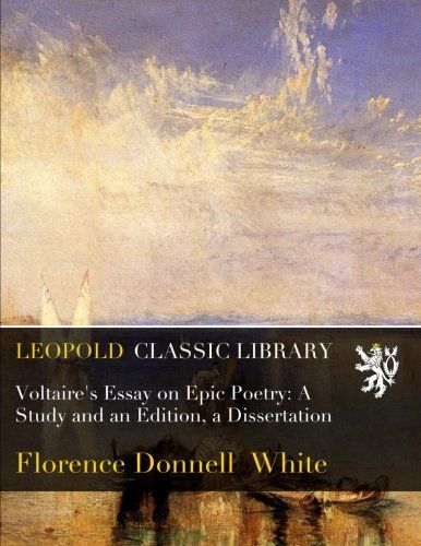 Voltaire's Essay on Epic Poetry: A Study and an Edition, a Dissertation
