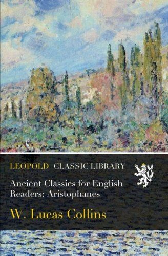 Ancient Classics for English Readers: Aristophanes