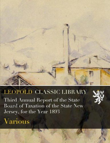 Third Annual Report of the State Board of Taxation of the State New Jersey, for the Year 1893