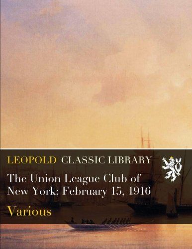 The Union League Club of New York; February 15, 1916