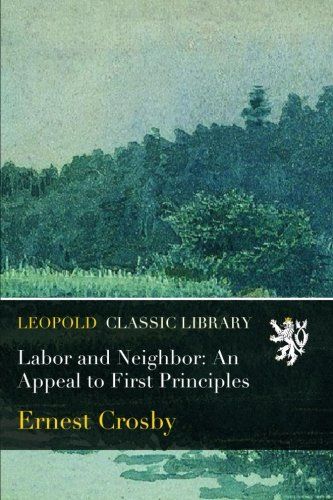 Labor and Neighbor: An Appeal to First Principles