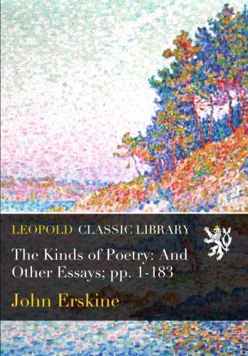 The Kinds of Poetry: And Other Essays; pp. 1-183