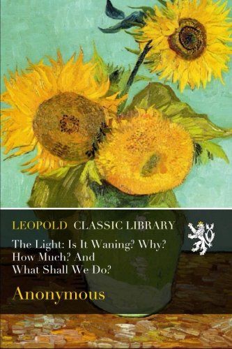 The Light: Is It Waning? Why? How Much? And What Shall We Do?