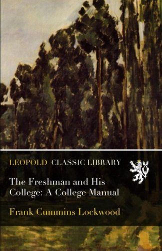 The Freshman and His College: A College Manual