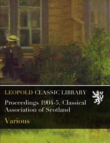 Proceedings 1904-5. Classical Association of Scotland