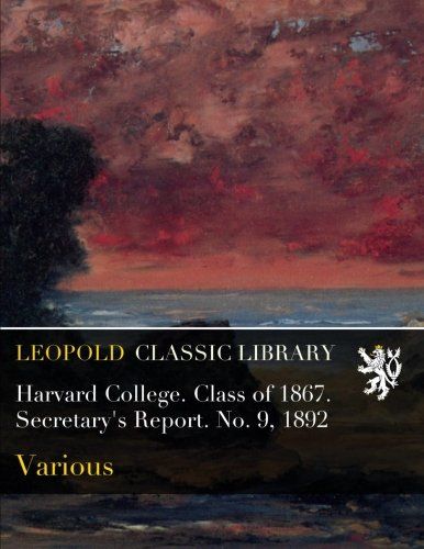 Harvard College. Class of 1867. Secretary's Report. No. 9, 1892