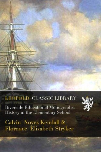 Riverside Educational Monographs: History in the Elementary School