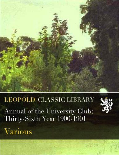Annual of the University Club; Thirty-Sixth Year 1900-1901
