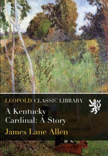 A Kentucky Cardinal: A Story