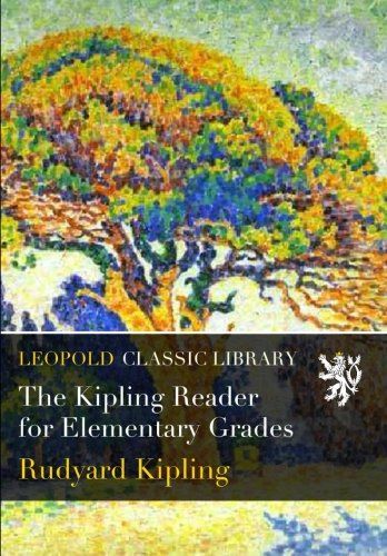 The Kipling Reader for Elementary Grades