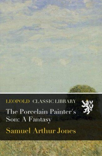 The Porcelain Painter's Son: A Fantasy