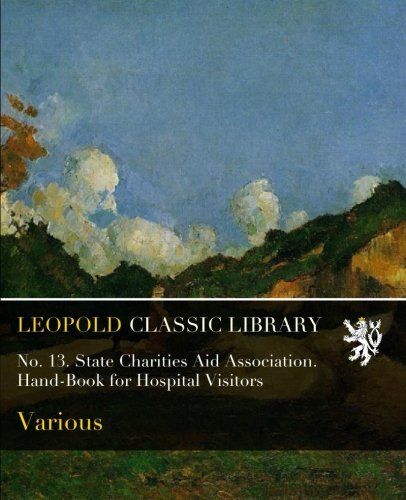 No. 13. State Charities Aid Association. Hand-Book for Hospital Visitors