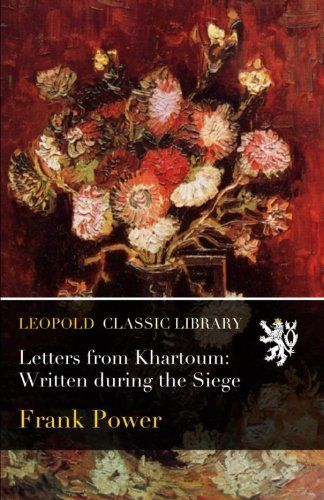 Letters from Khartoum: Written during the Siege