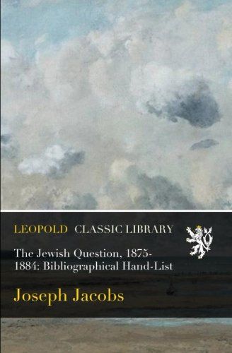 The Jewish Question, 1875-1884: Bibliographical Hand-List