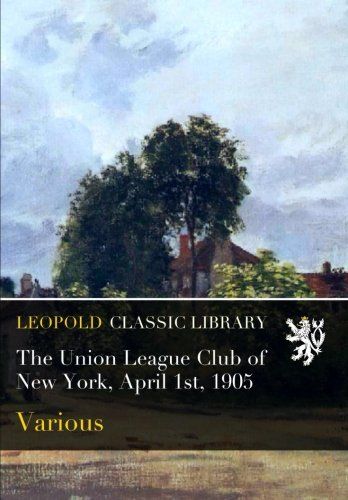 The Union League Club of New York, April 1st, 1905