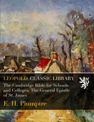 The Cambridge Bible for Schools and Colleges; The General Epistle of St. James