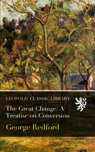 The Great Change: A Treatise on Conversion