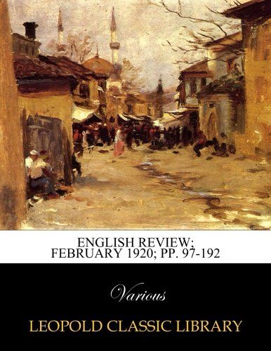 English Review; February 1920; pp. 97-192