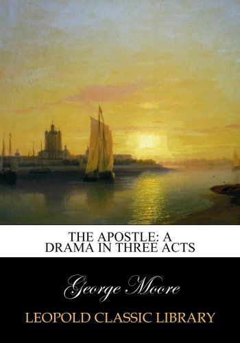 The apostle: a drama in three acts
