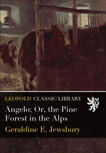 Angelo; Or, the Pine Forest in the Alps
