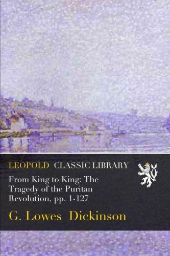 From King to King: The Tragedy of the Puritan Revolution, pp. 1-127