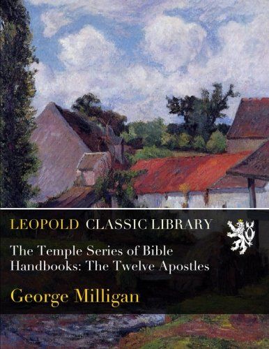 The Temple Series of Bible Handbooks: The Twelve Apostles