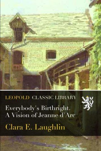 Everybody's Birthright. A Vision of Jeanne d'Arc