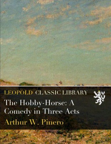 The Hobby-Horse: A Comedy in Three Acts