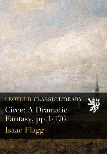 Circe: A Dramatic Fantasy, pp.1-176