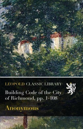 Building Code of the City of Richmond, pp. 1-108