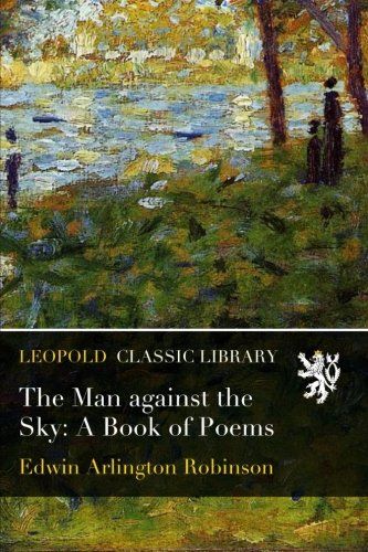 The Man against the Sky: A Book of Poems