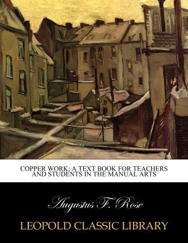 Copper work; a text book for teachers and students in the manual arts