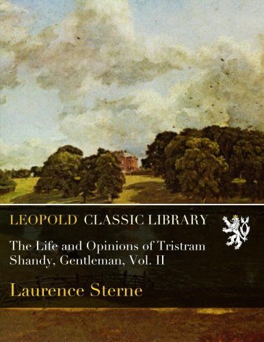 The Life and Opinions of Tristram Shandy, Gentleman, Vol. II