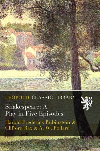 Shakespeare: A Play in Five Episodes