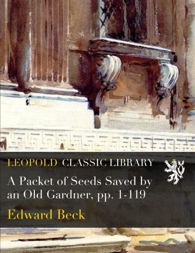 A Packet of Seeds Saved by an Old Gardner, pp. 1-119