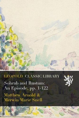 Sohrab and Rustum: An Episode, pp. 1-122