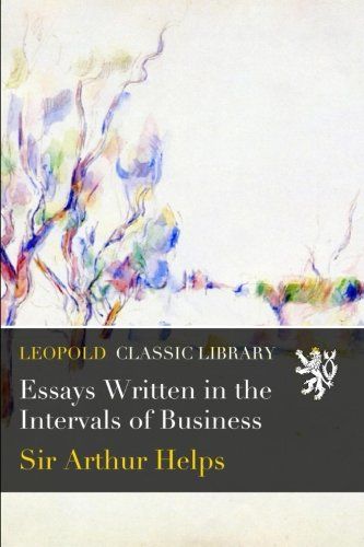 Essays Written in the Intervals of Business