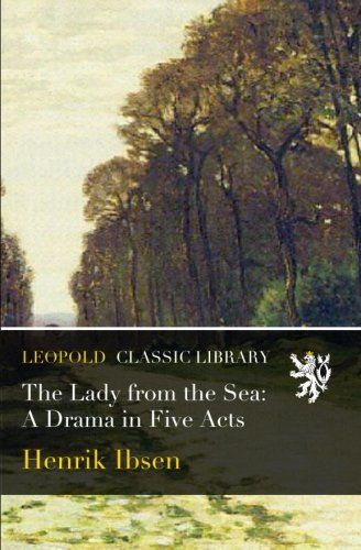 The Lady from the Sea: A Drama in Five Acts