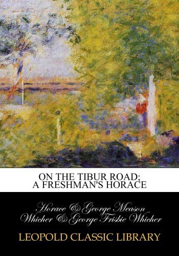 On the Tibur road; a freshman's Horace