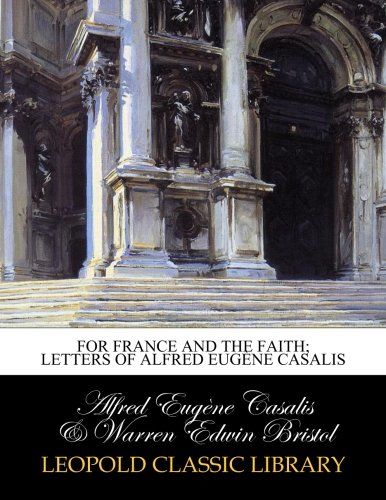 For France and the faith; letters of Alfred Eugène Casalis (French Edition)